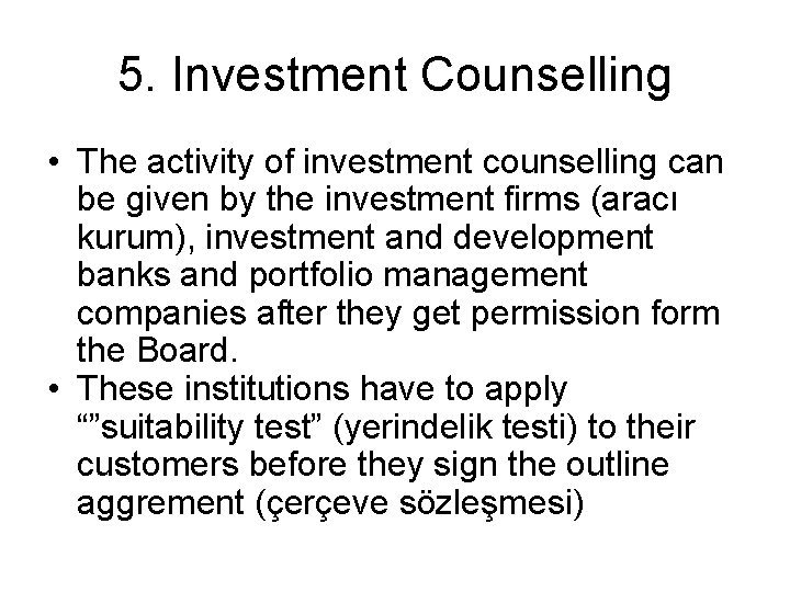 5. Investment Counselling • The activity of investment counselling can be given by the