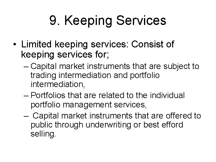 9. Keeping Services • Limited keeping services: Consist of keeping services for; – Capital