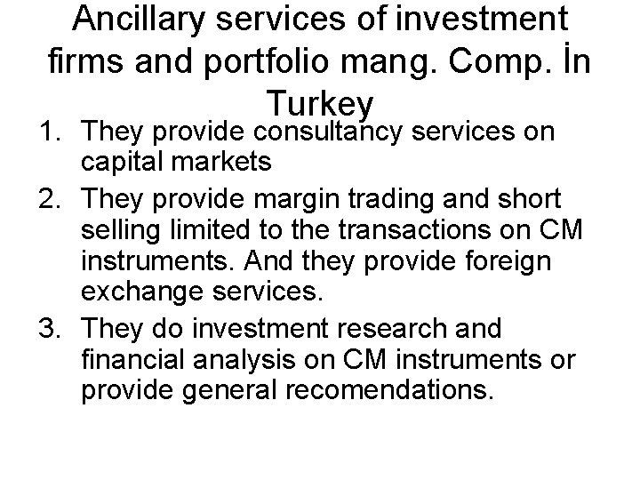 Ancillary services of investment firms and portfolio mang. Comp. İn Turkey 1. They provide