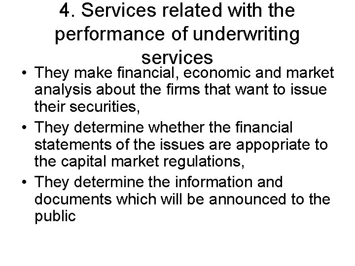4. Services related with the performance of underwriting services • They make financial, economic