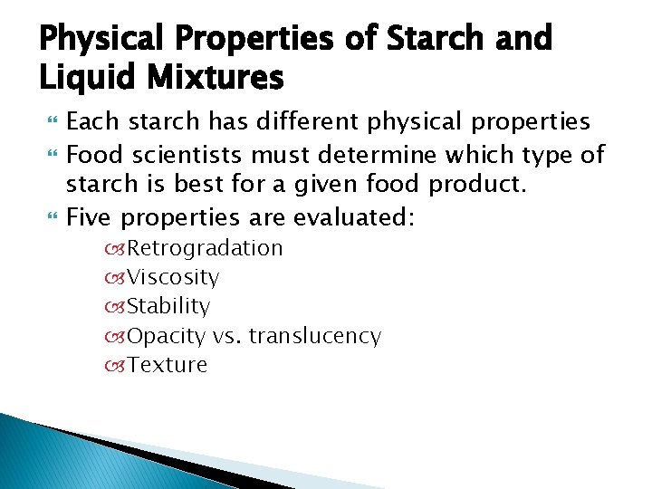 Physical Properties of Starch and Liquid Mixtures Each starch has different physical properties Food
