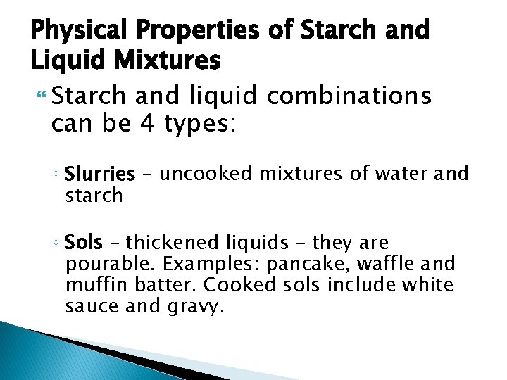 Physical Properties of Starch and Liquid Mixtures Starch and liquid combinations can be 4