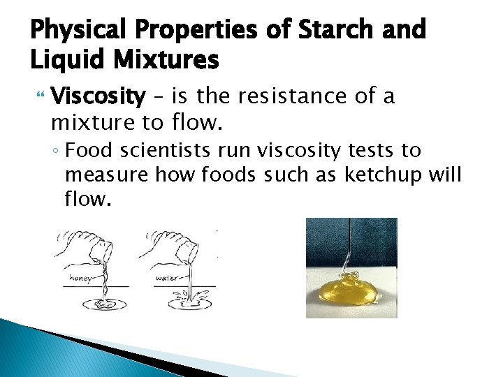 Physical Properties of Starch and Liquid Mixtures Viscosity – is the resistance of a