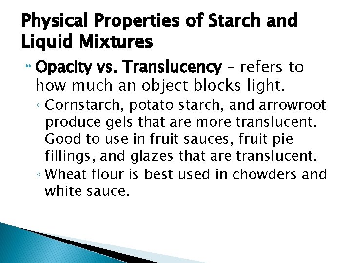 Physical Properties of Starch and Liquid Mixtures Opacity vs. Translucency – refers to how