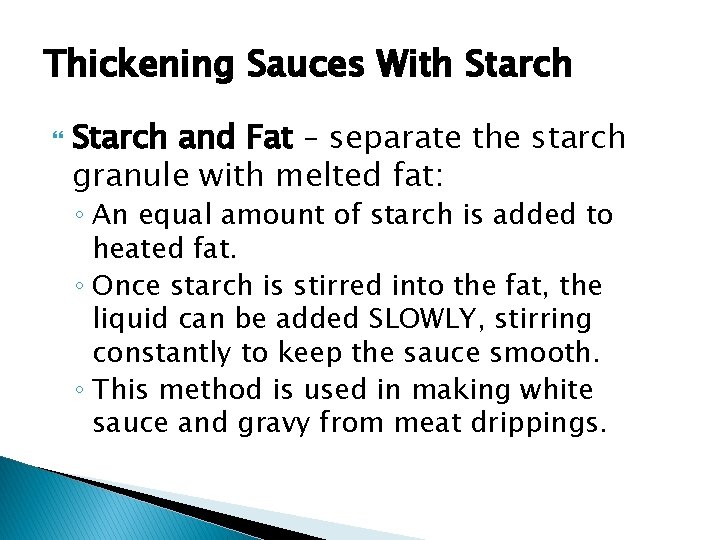 Thickening Sauces With Starch and Fat – separate the starch granule with melted fat: