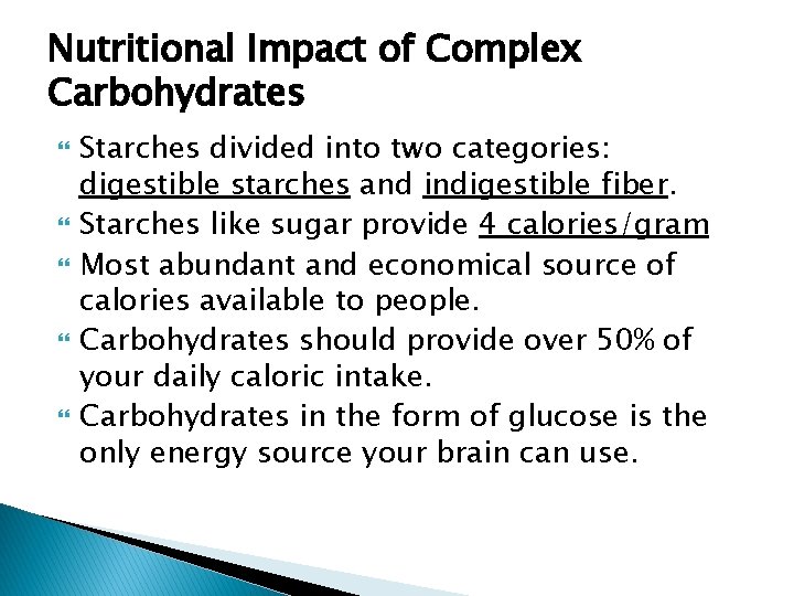 Nutritional Impact of Complex Carbohydrates Starches divided into two categories: digestible starches and indigestible