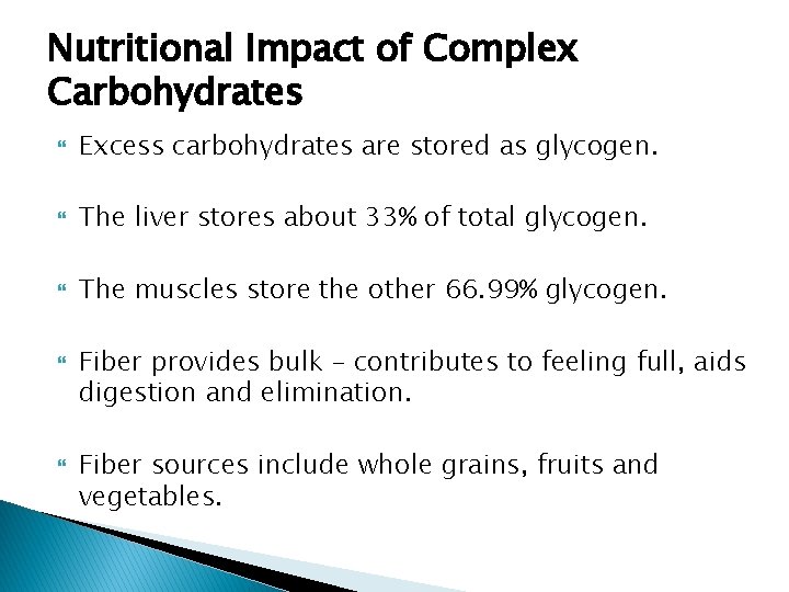 Nutritional Impact of Complex Carbohydrates Excess carbohydrates are stored as glycogen. The liver stores