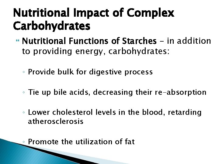 Nutritional Impact of Complex Carbohydrates Nutritional Functions of Starches – in addition to providing