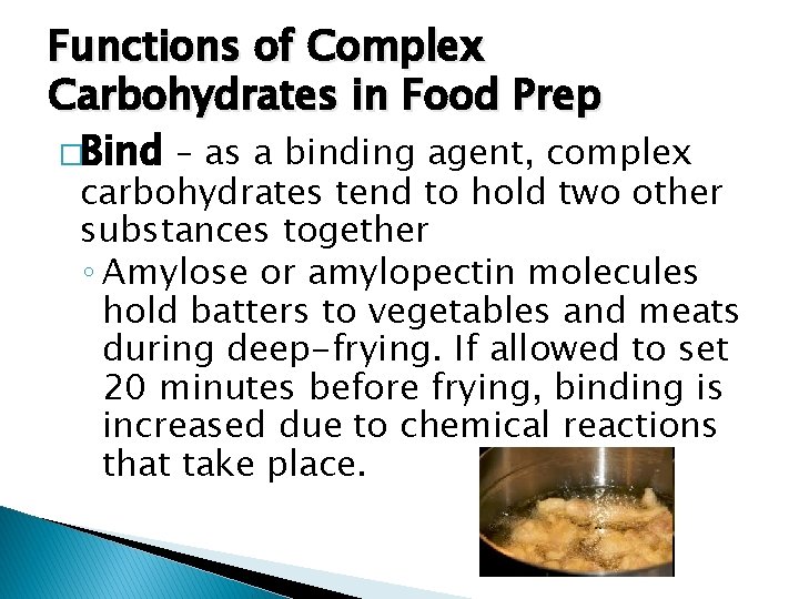 Functions of Complex Carbohydrates in Food Prep �Bind – as a binding agent, complex