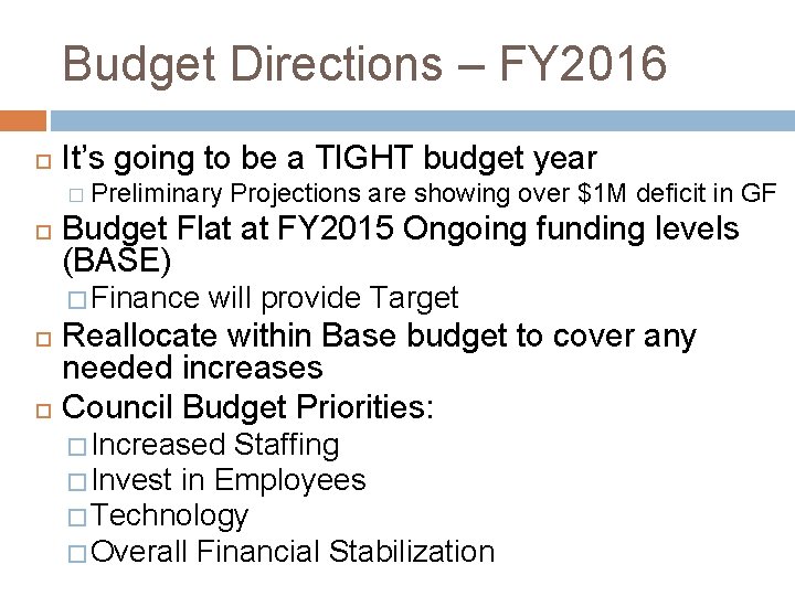 Budget Directions – FY 2016 It’s going to be a TIGHT budget year �