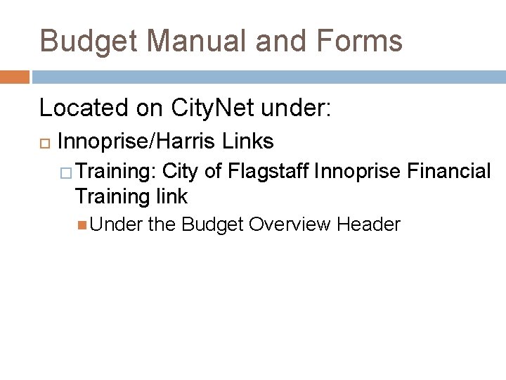 Budget Manual and Forms Located on City. Net under: Innoprise/Harris Links �Training: City of