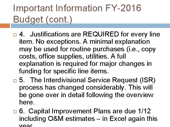 Important Information FY-2016 Budget (cont. ) 4. Justifications are REQUIRED for every line item.