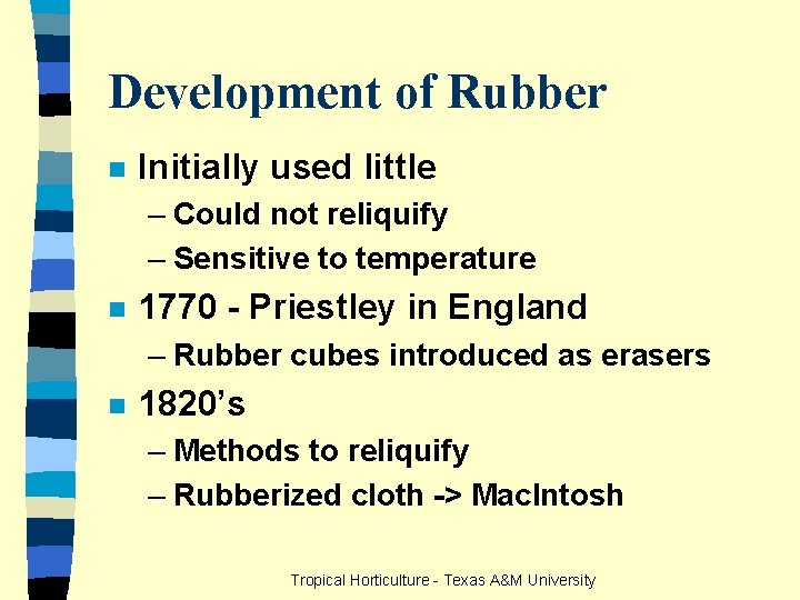 Development of Rubber n Initially used little – Could not reliquify – Sensitive to