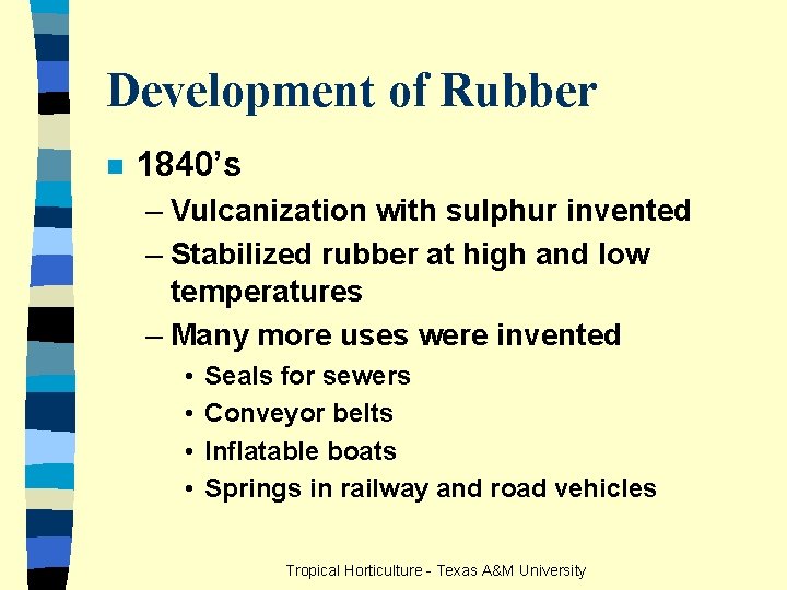 Development of Rubber n 1840’s – Vulcanization with sulphur invented – Stabilized rubber at