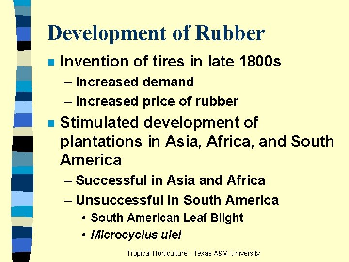 Development of Rubber n Invention of tires in late 1800 s – Increased demand