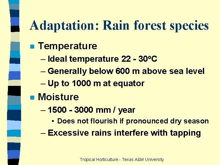 Adaptation: Rain forest species n Temperature – Ideal temperature 22 - 30 o. C