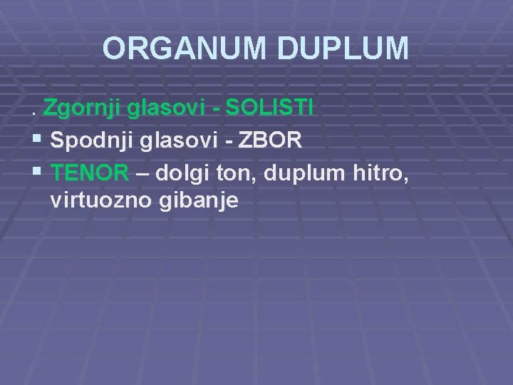 ORGANUM DUPLUM. Zgornji glasovi - SOLISTI § Spodnji glasovi - ZBOR § TENOR –
