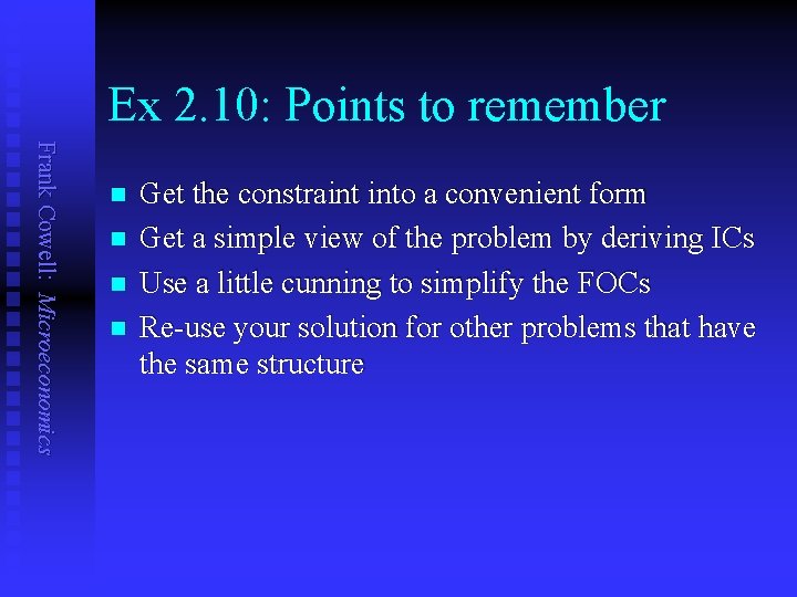 Ex 2. 10: Points to remember Frank Cowell: Microeconomics n n Get the constraint
