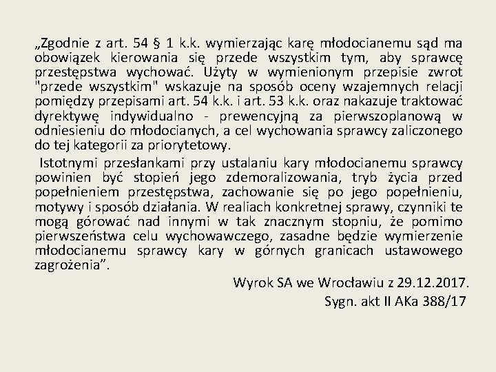 „Zgodnie z art. 54 § 1 k. k. wymierzając karę młodocianemu sąd ma obowiązek