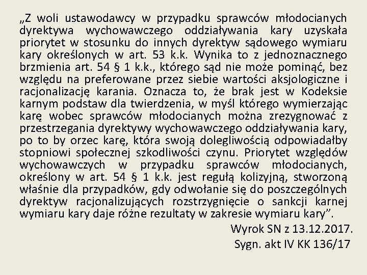 „Z woli ustawodawcy w przypadku sprawców młodocianych dyrektywa wychowawczego oddziaływania kary uzyskała priorytet w