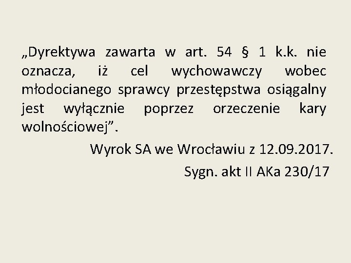 „Dyrektywa zawarta w art. 54 § 1 k. k. nie oznacza, iż cel wychowawczy