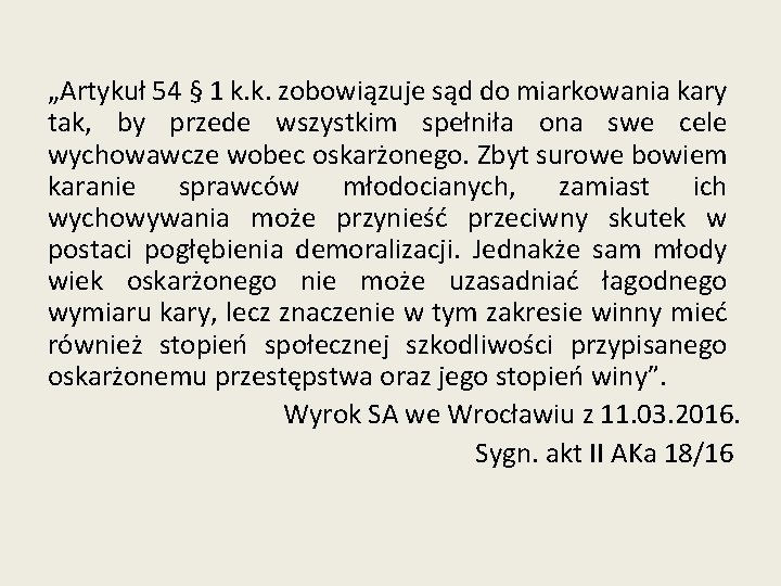 „Artykuł 54 § 1 k. k. zobowiązuje sąd do miarkowania kary tak, by przede