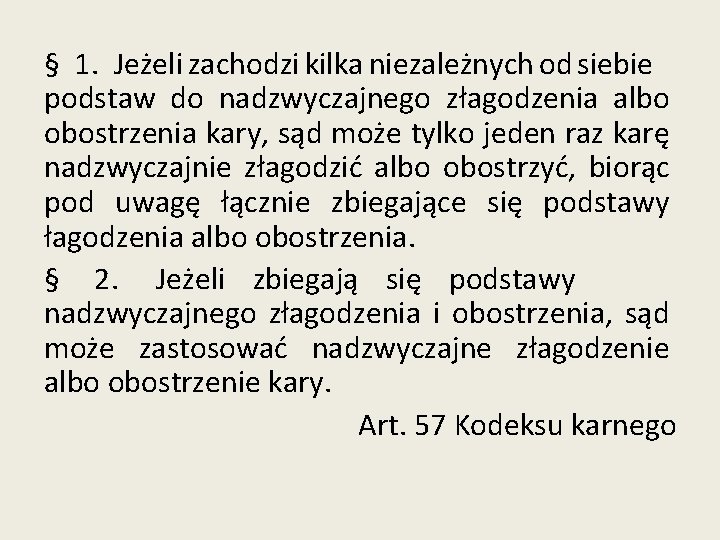 § 1. Jeżeli zachodzi kilka niezależnych od siebie podstaw do nadzwyczajnego złagodzenia albo obostrzenia