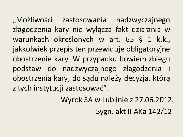 „Możliwości zastosowania nadzwyczajnego złagodzenia kary nie wyłącza fakt działania w warunkach określonych w art.