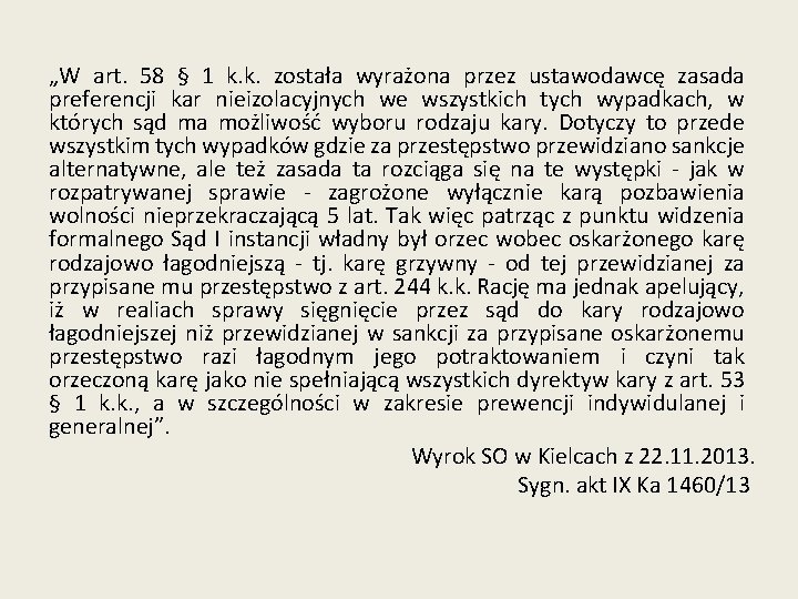 „W art. 58 § 1 k. k. została wyrażona przez ustawodawcę zasada preferencji kar