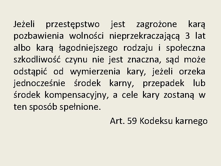 Jeżeli przestępstwo jest zagrożone karą pozbawienia wolności nieprzekraczającą 3 lat albo karą łagodniejszego rodzaju