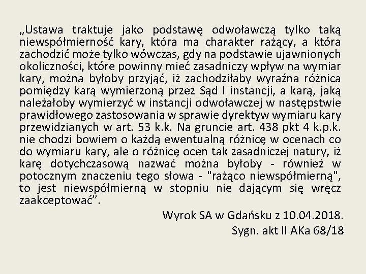 „Ustawa traktuje jako podstawę odwoławczą tylko taką niewspółmierność kary, która ma charakter rażący, a