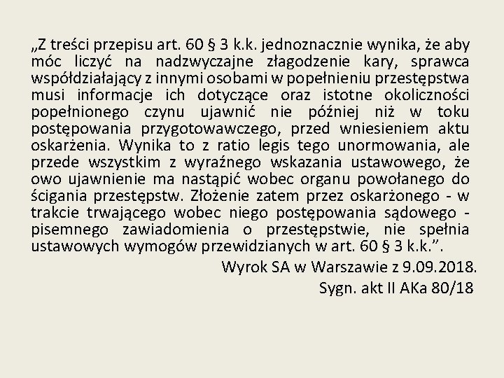 „Z treści przepisu art. 60 § 3 k. k. jednoznacznie wynika, że aby móc