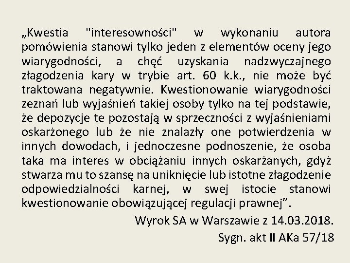 „Kwestia "interesowności" w wykonaniu autora pomówienia stanowi tylko jeden z elementów oceny jego wiarygodności,