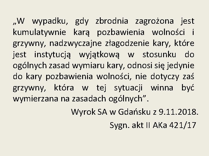 „W wypadku, gdy zbrodnia zagrożona jest kumulatywnie karą pozbawienia wolności i grzywny, nadzwyczajne złagodzenie