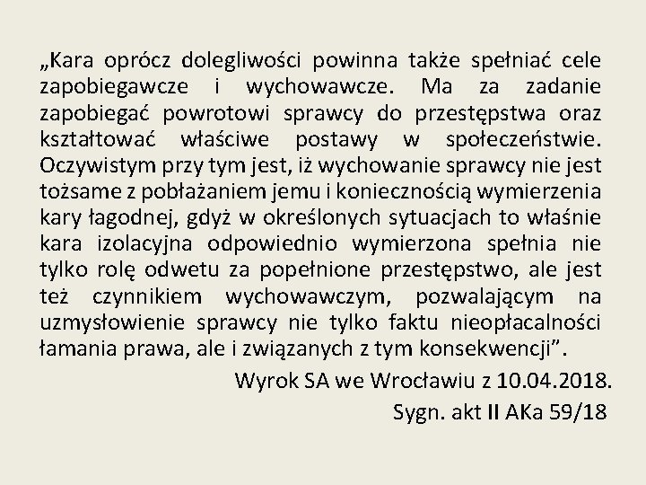 „Kara oprócz dolegliwości powinna także spełniać cele zapobiegawcze i wychowawcze. Ma za zadanie zapobiegać