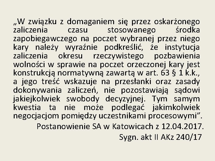 „W związku z domaganiem się przez oskarżonego zaliczenia czasu stosowanego środka zapobiegawczego na poczet