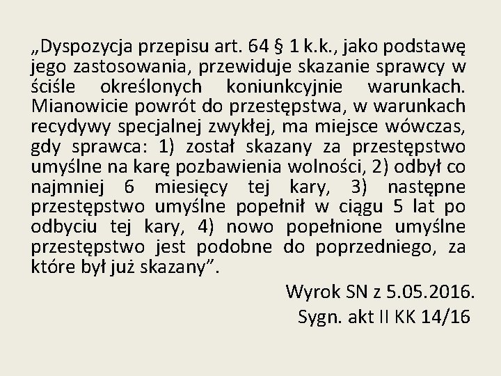 „Dyspozycja przepisu art. 64 § 1 k. k. , jako podstawę jego zastosowania, przewiduje