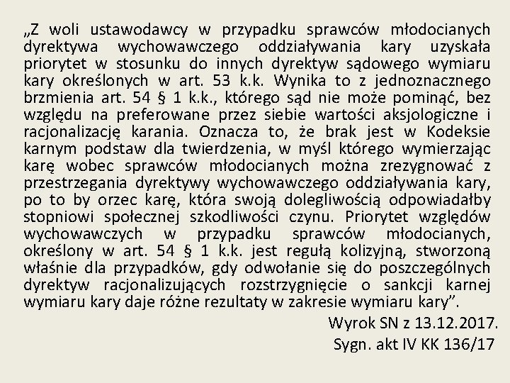 „Z woli ustawodawcy w przypadku sprawców młodocianych dyrektywa wychowawczego oddziaływania kary uzyskała priorytet w