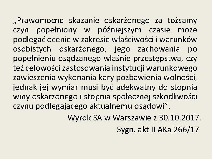 „Prawomocne skazanie oskarżonego za tożsamy czyn popełniony w późniejszym czasie może podlegać ocenie w