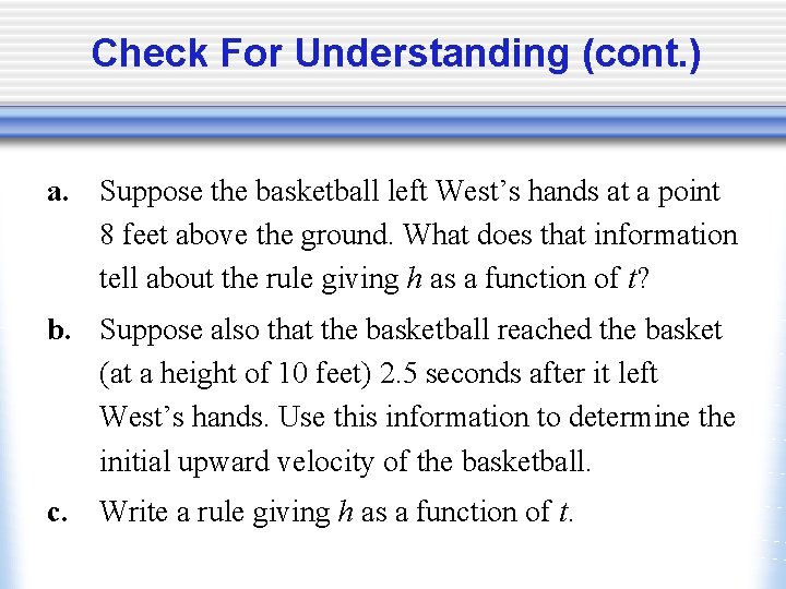 Check For Understanding (cont. ) a. Suppose the basketball left West’s hands at a