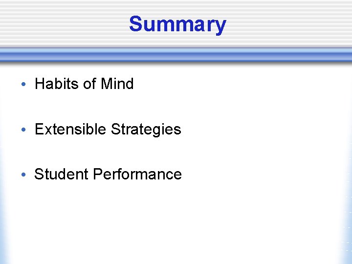 Summary • Habits of Mind • Extensible Strategies • Student Performance 