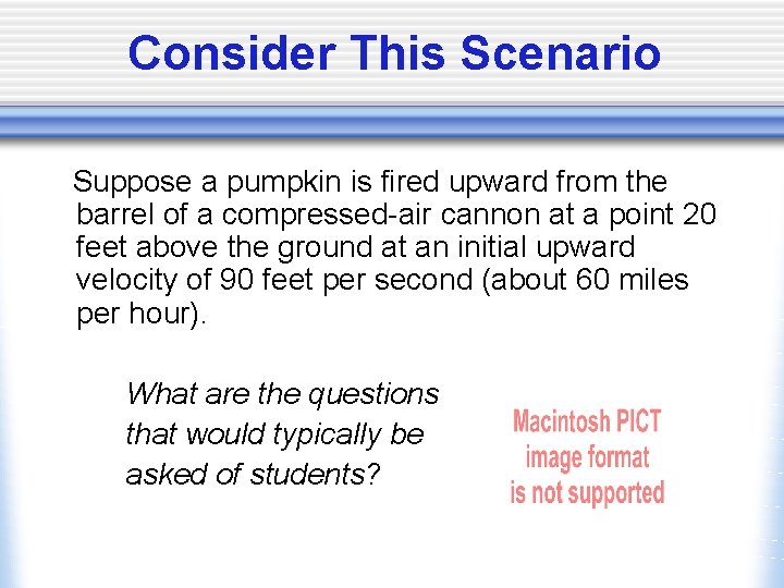 Consider This Scenario Suppose a pumpkin is fired upward from the barrel of a