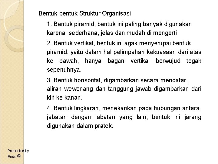 Bentuk-bentuk Struktur Organisasi 1. Bentuk piramid, bentuk ini paling banyak digunakan karena sederhana, jelas