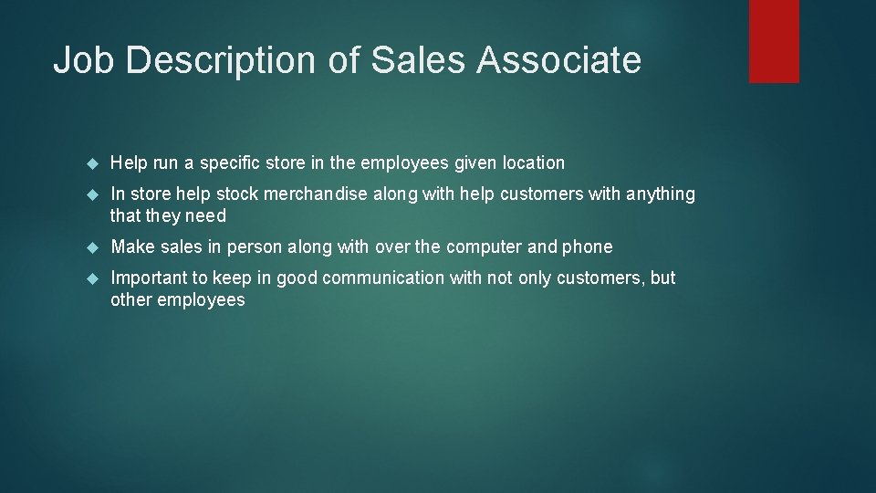 Job Description of Sales Associate Help run a specific store in the employees given