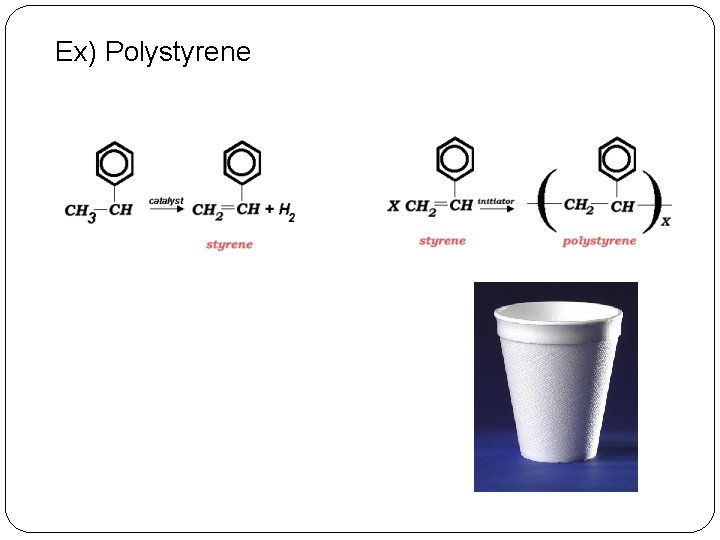 Ex) Polystyrene 