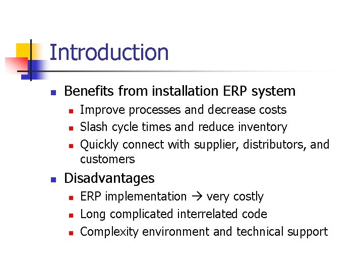 Introduction n Benefits from installation ERP system n n Improve processes and decrease costs