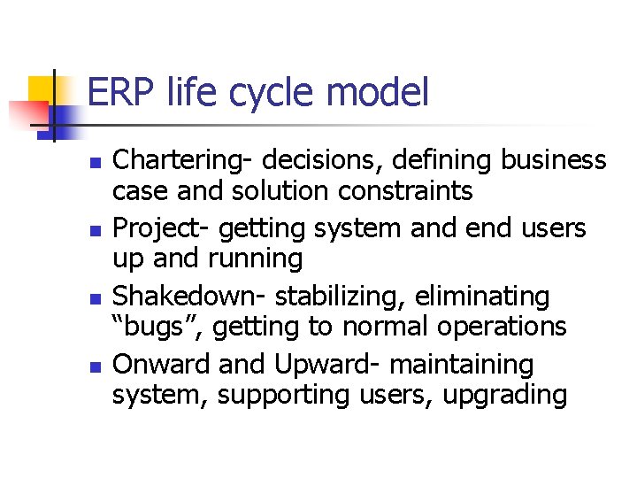 ERP life cycle model n n Chartering- decisions, defining business case and solution constraints