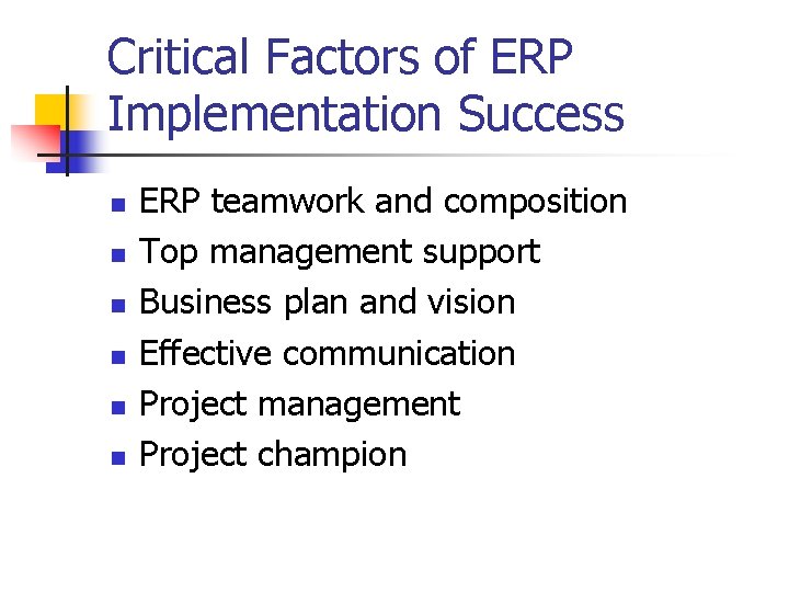 Critical Factors of ERP Implementation Success n n n ERP teamwork and composition Top