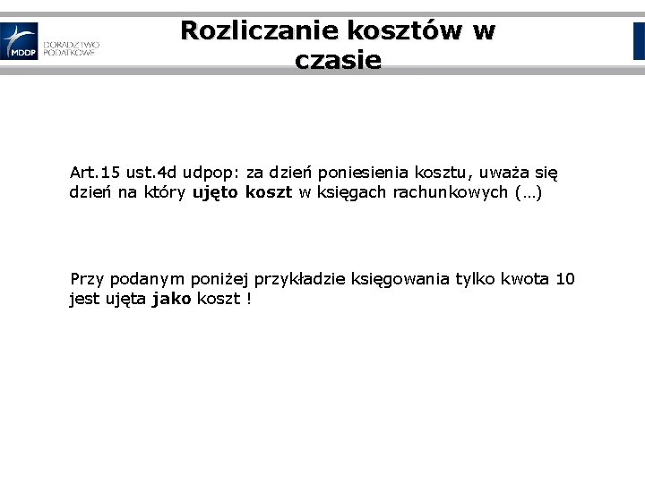 Rozliczanie kosztów w czasie Art. 15 ust. 4 d udpop: za dzień poniesienia kosztu,