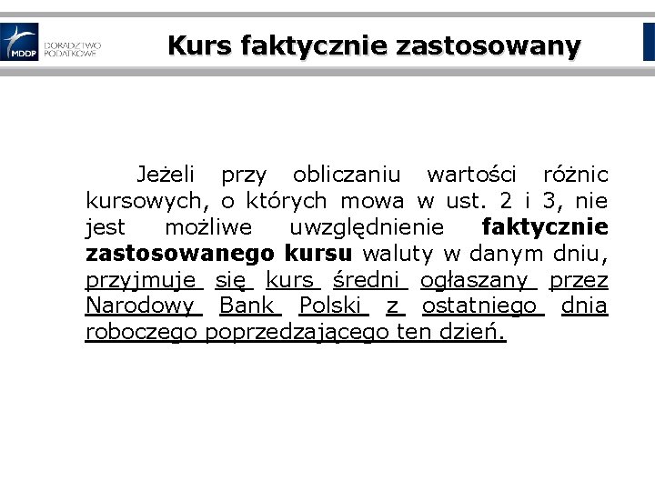 Kurs faktycznie zastosowany Jeżeli przy obliczaniu wartości różnic kursowych, o których mowa w ust.